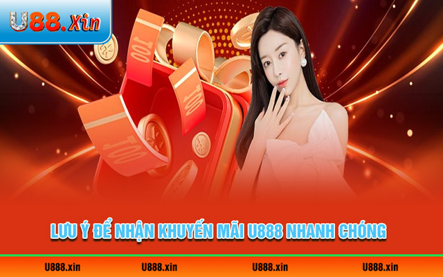 Lưu ý để nhận khuyến mãi U888 nhanh chóng
