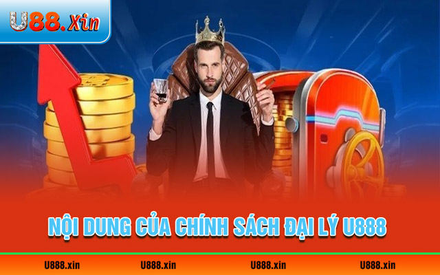Nội dung chính sách đại lý U888 mới nhất