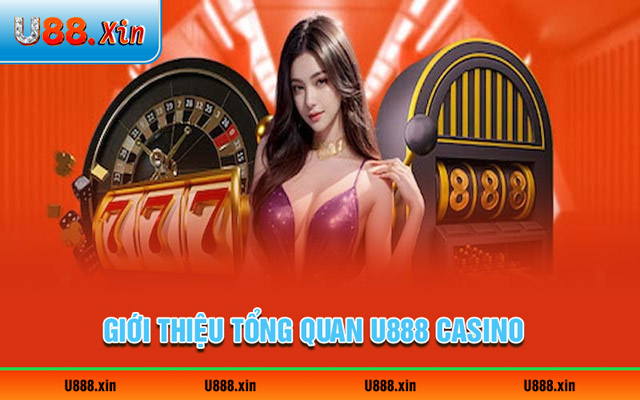 Giới thiệu tổng quan U888 casino