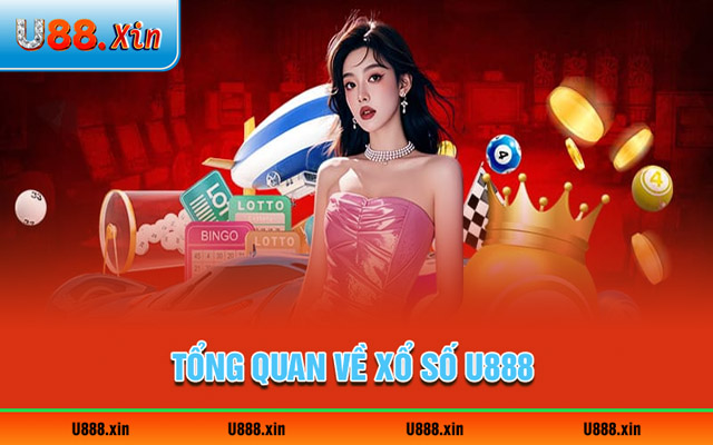 Tổng quan về xổ số U888