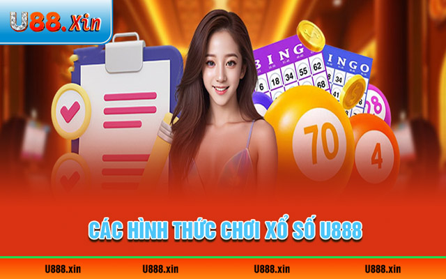 Các hình thức chơi xổ số U888 hiện đang cung cấp