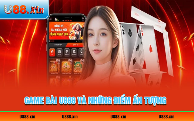 Game bài U888 và những điểm ấn tượng thu hút hội viên