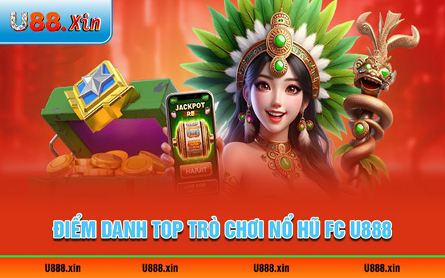 Điểm danh top trò chơi nổ hũ FC U888 đình đám 2025
