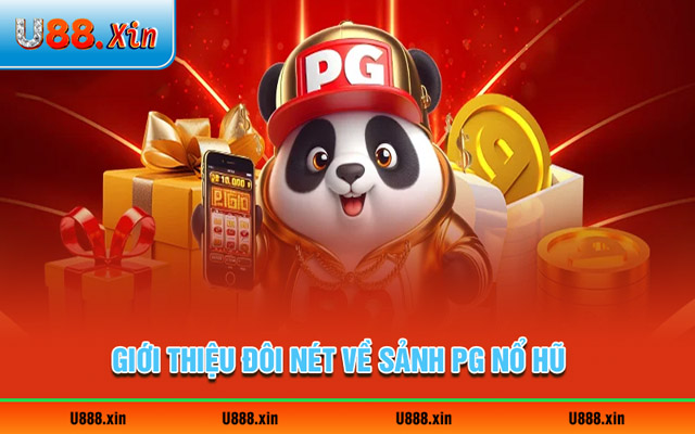 Giới thiệu đôi nét về sảnh PG nổ hũ